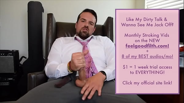 Filthiest Dirty Talk You Have Ever Heard   Jacking My Big Cum-Soaked Dick (feelgoodfilth.com - Female Friendly Audioporn)