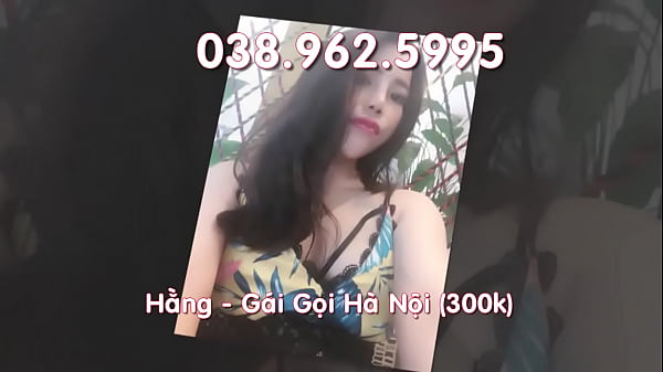 Hang girl calls Hanoi student 300k 038,963.5995